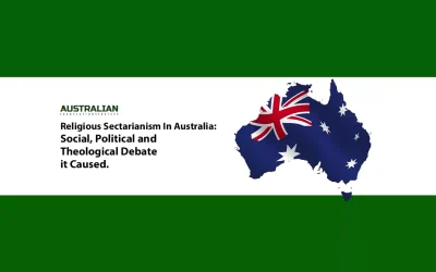Religious Sectarianism In Australia:Social, Political and Theological Debate it Caused.