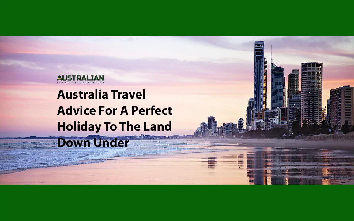 Australia Travel Advice For A Perfect Holiday To The Land Down Under