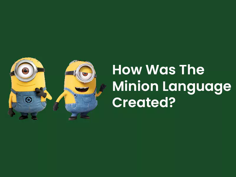 How Was The Minion Language Created?