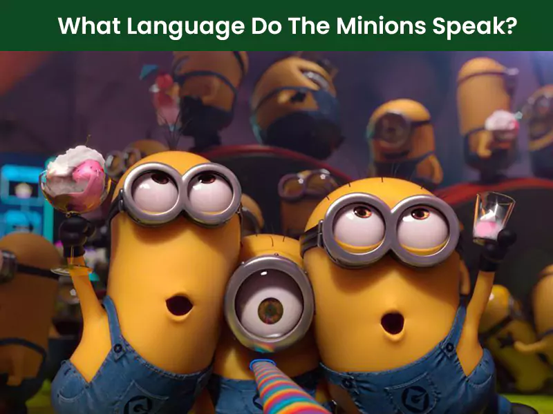 What Language Do The Minions Speak?