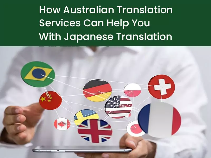 How Australian Translation Services Can Help You With Japanese Translation