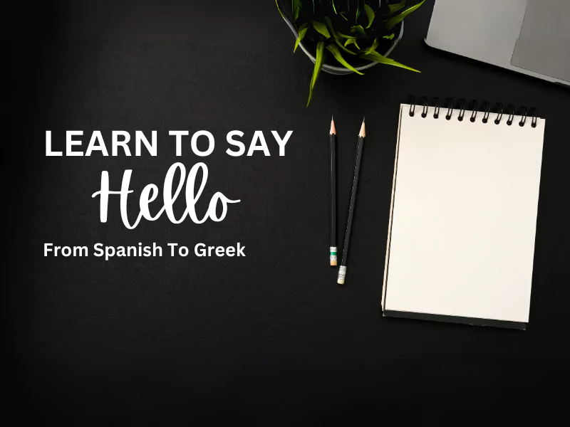 Learn To Say Hello: From Spanish To Greek