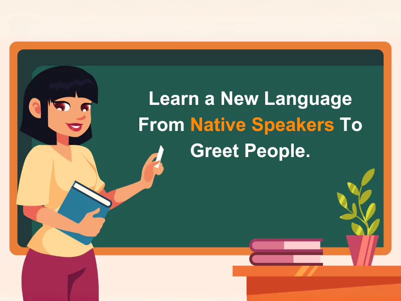 Learn a New Language From Native Speakers To Greet People