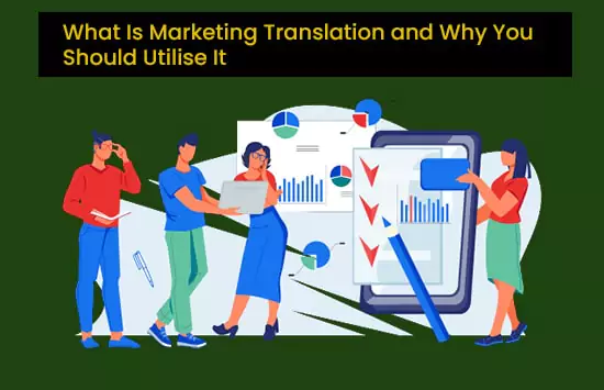 What Is Marketing Translation and Why You Should Utilise It