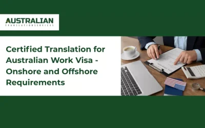 Certified Translation for Australian Work Visa – Onshore and Offshore Requirements