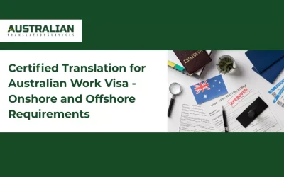 Certified Translation for Australian Work Visa – Onshore and Offshore Requirements