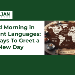 Good Morning in Different Languages: 50+ Ways to Greet a New Day