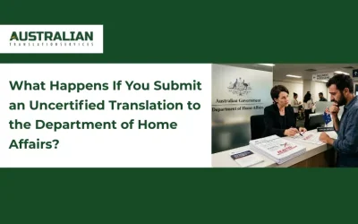 What Happens If You Submit an Uncertified Translation to the Department of Home Affairs?