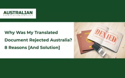 Why Was My Translated Document Rejected Australia? 8 Reasons [And Solution]