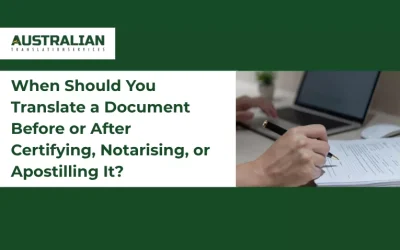 When Should You Translate a Document Before or After Certifying, Notarising, or Apostilling It?